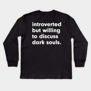 introverted but willing to discuss dark souls Kids Long Sleeve T-Shirt